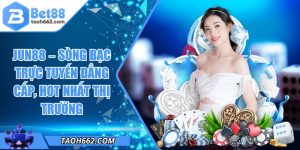 JUN88 – Sòng Bạc Trực Tuyến Đẳng Cấp, Hot Nhất Thị Trường 